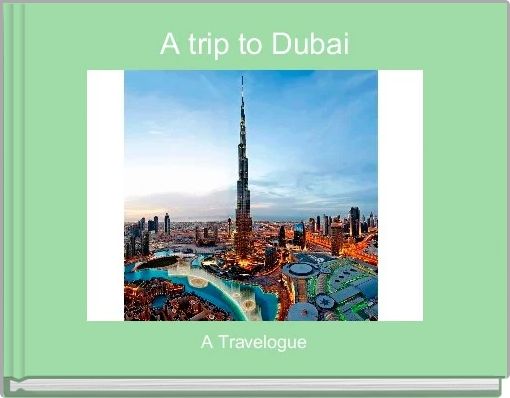 Front cover of 'A trip to Dubai' 