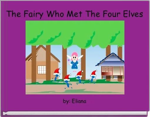 The Fairy Who Met The Four Elves
