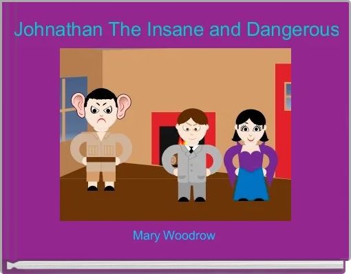 Front cover of 'Johnathan The Insane and Dangerous' 