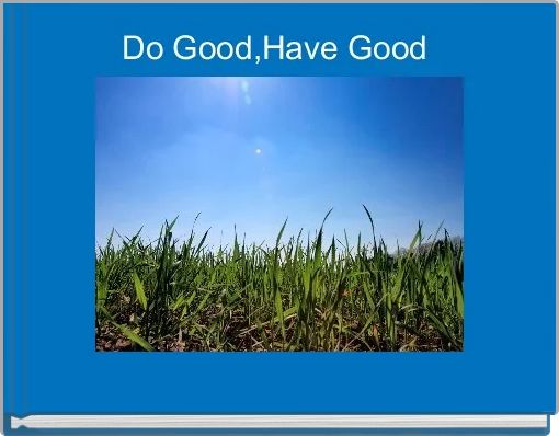 Do Good,Have Good 