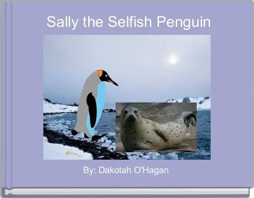 Book Cover for:  Sally the Selfish Penguin