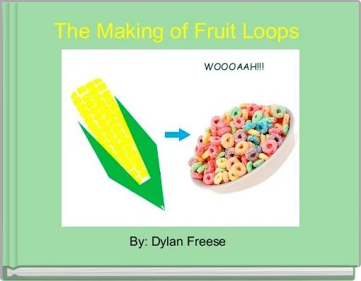 The Making of Fruit Loops 