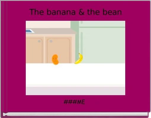 The banana & the bean