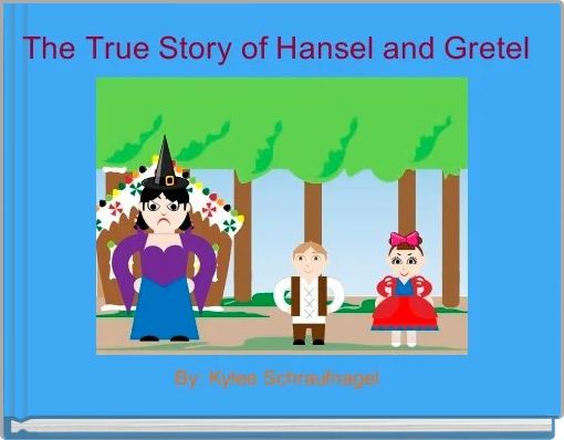 Book Cover for: The True Story of Hansel and Gretel 