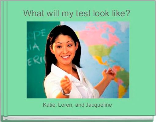What will my test look like? 
