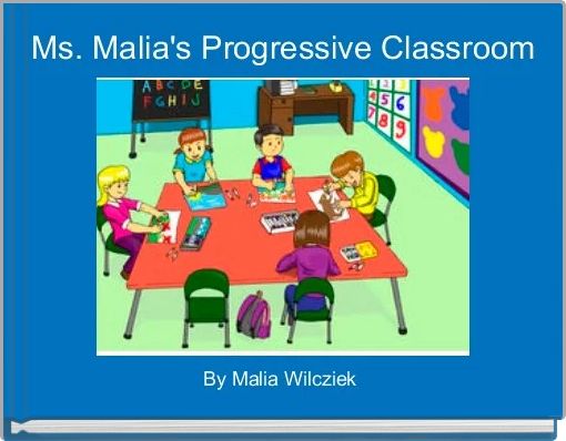 Front cover of ' Ms. Malia's Progressive Classroom' 