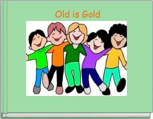  Old is Gold