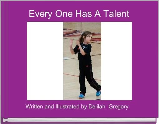 Every One Has A Talent 