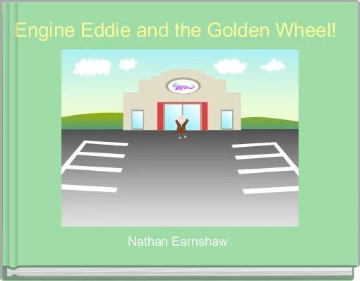 Engine Eddie and the Golden Wheel! 