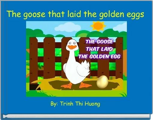 The goose that laid the golden eggs