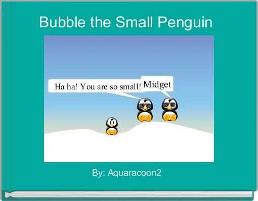 Bubble the Small Penguin 