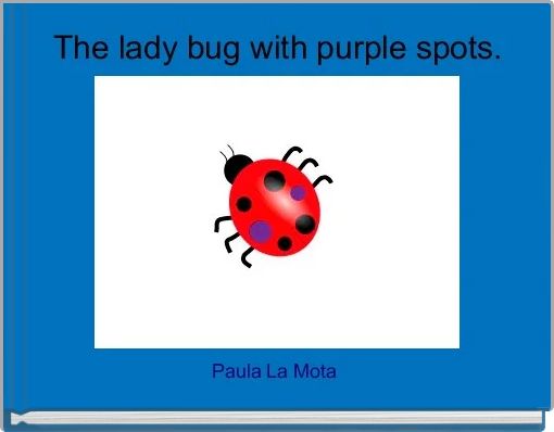The lady bug with purple spots.