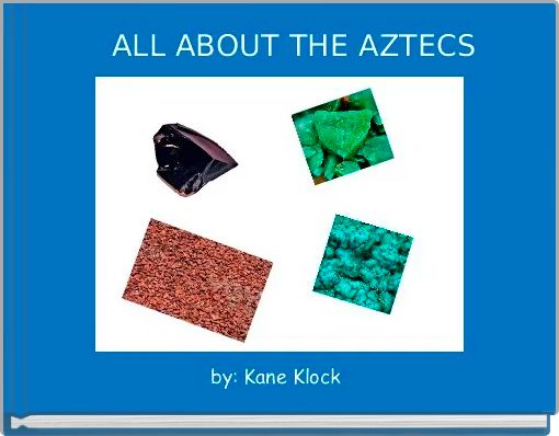    ALL ABOUT THE AZTECS 