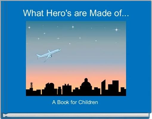 Front cover of 'What Hero's are Made of... ' 