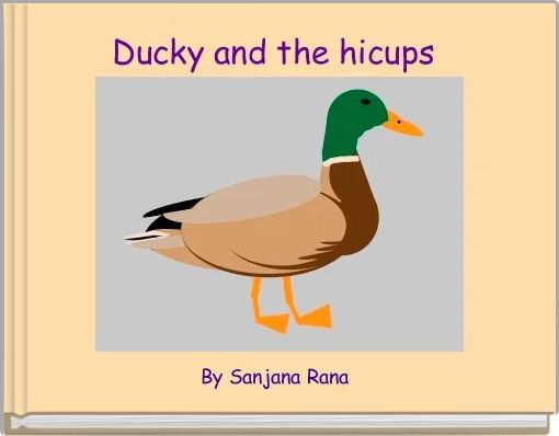 Ducky and the hicups 