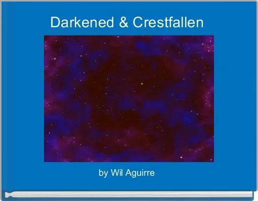 Front cover of 'Darkened & Crestfallen ' 