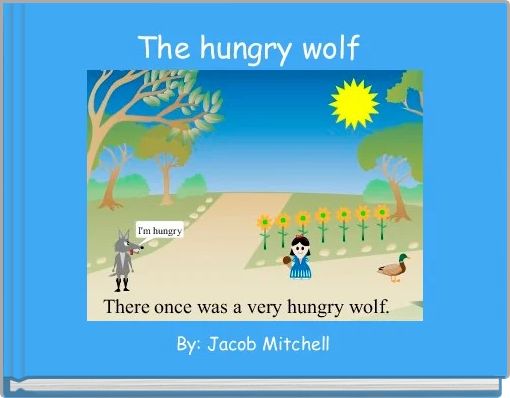 The hungry wolf 