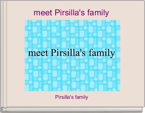 meet Pirsilla's family 