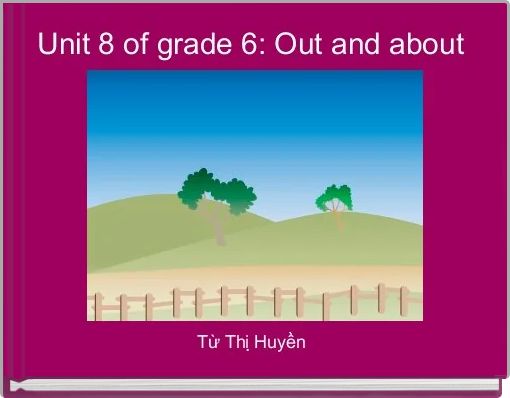 Unit 8 of grade 6: Out and about 