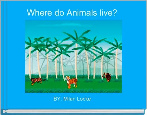 Where do Animals live? 