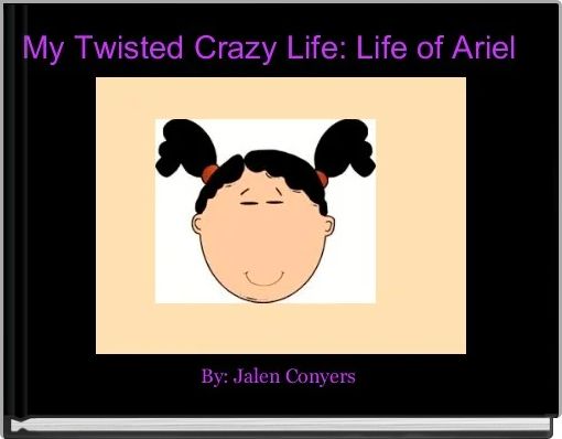 My Twisted Crazy Life: Life of Ariel