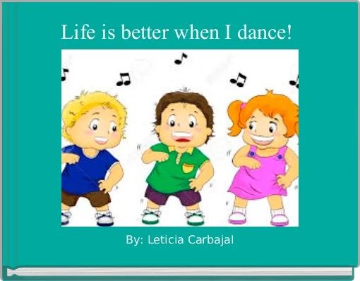 Life is better when I dance! 