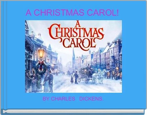 Front cover of 'A CHRISTMAS CAROL! ' 