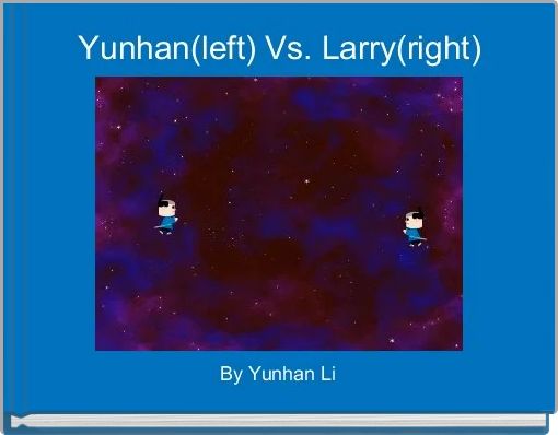 Yunhan(left) Vs. Larry(right)