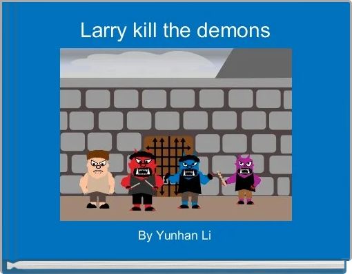 Larry kill the demons