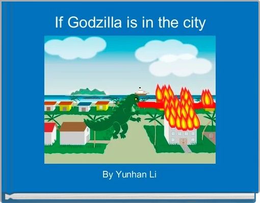 If Godzilla is in the city