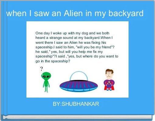 when I saw an Alien in my backyard 