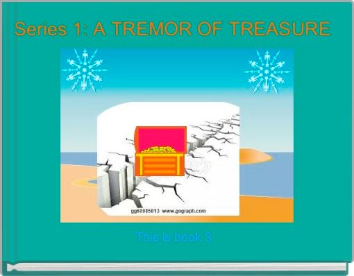 Series 1: A TREMOR OF TREASURE 