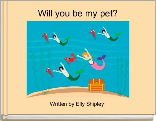 Front cover of 'Will you be my pet?' 