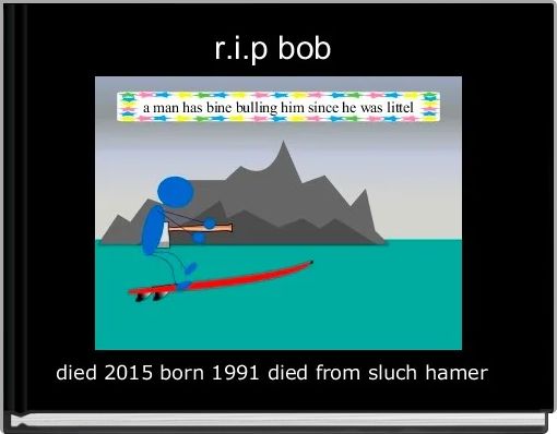 r.i.p bob 