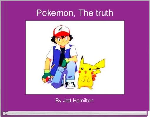 Pokemon, The truth