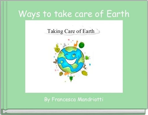 Ways to take care of Earth