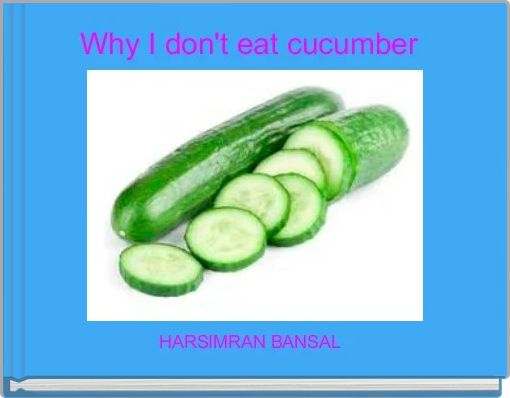 Why I don't eat cucumber 