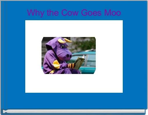 Why the Cow Goes Moo