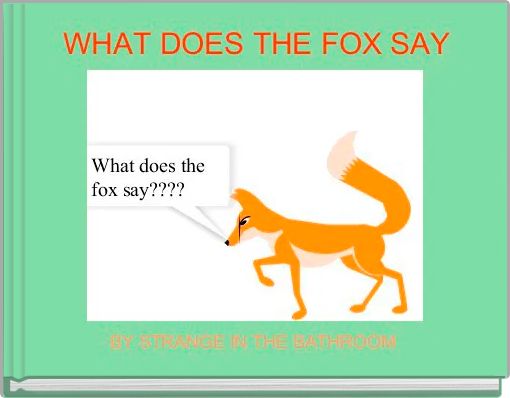 Front cover of ' WHAT DOES THE FOX SAY' 