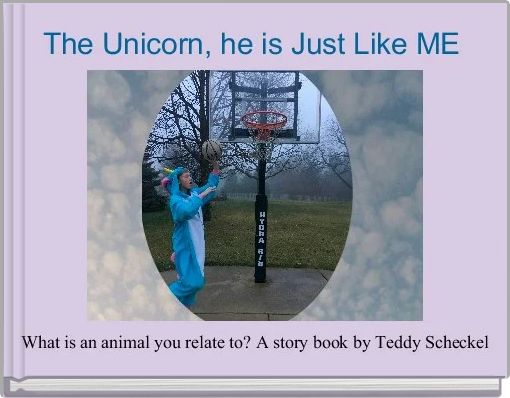 Front cover of 'The Unicorn, he is Just Like ME ' 