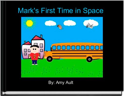 Front cover of 'Mark's First Time in Space ' 