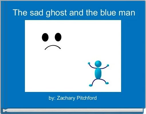 The sad ghost and the blue man