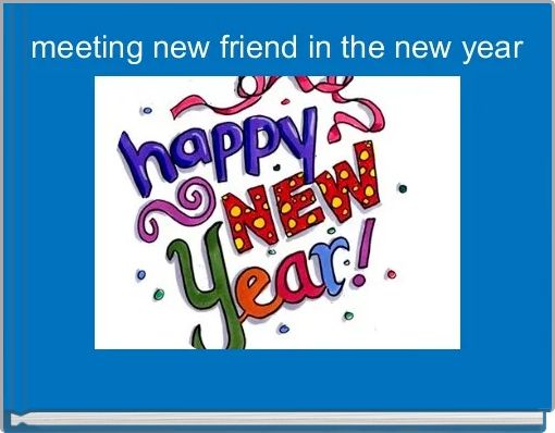 Front cover of ' meeting new friend in the new year' 