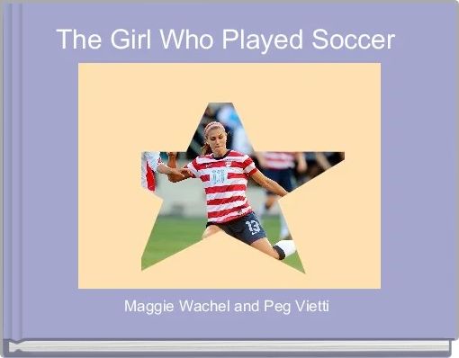 Front cover of 'The Girl Who Played Soccer ' 