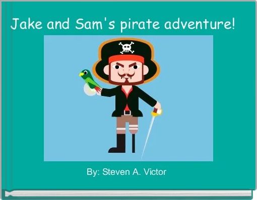 Jake and Sam's pirate adventure! 