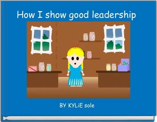 How I show good leadership 