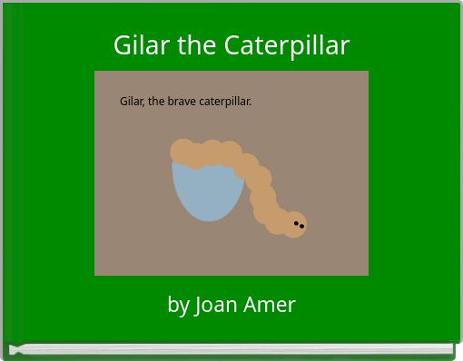 Gilar the Caterpillar