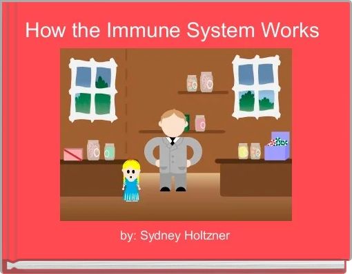 How the Immune System Works 