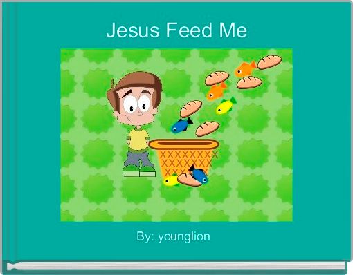 Jesus Feed Me