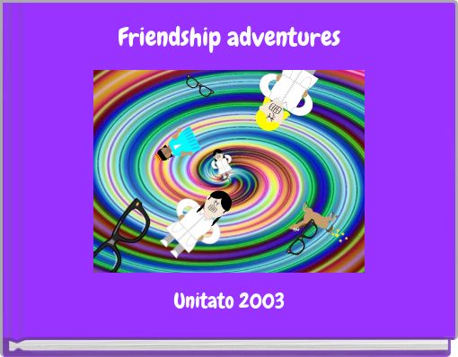 Friendship adventures